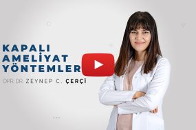 Kapalı Ameliyat Yöntemleri | Opr. Dr. Zeynep Ceren Çerçi