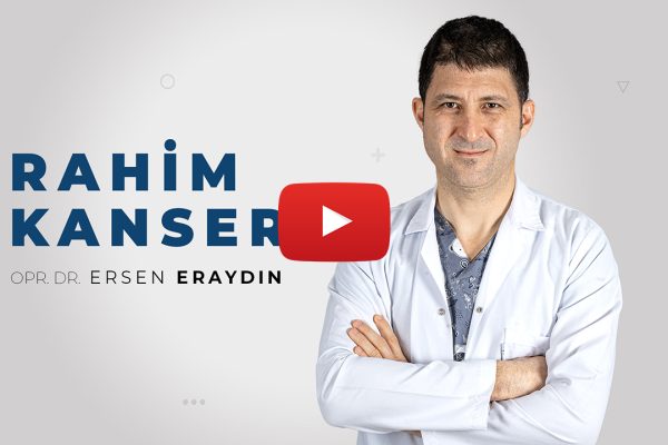 Rahim kanseri | Opr. Dr. Ersen Eraydın