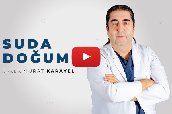 Suda Doğum | Opr. Dr Murat Karayel