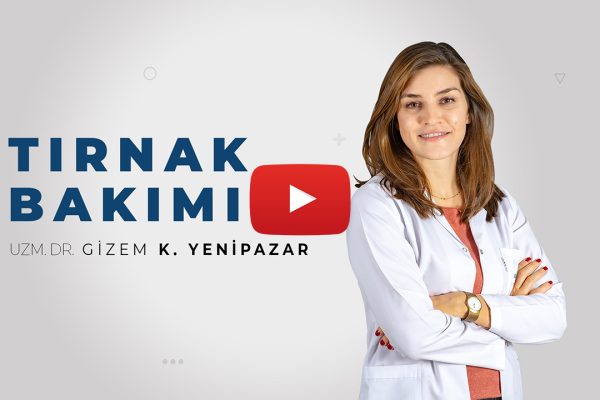 Tırnak Bakımı | Uzm. Dr. Gizem Kocabaş Yenipazar