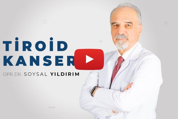 Tiroid Kanseri | Opr. Dr. Soysal Yıldırım